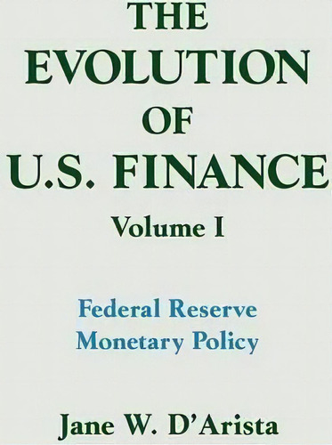 The Evolution Of Us Finance: V. 1: Federal Reserve Monetary Policy, 1915-35, De Jane W. D'arista. Editorial Taylor & Francis Inc, Tapa Blanda En Inglés