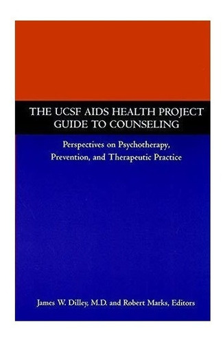 The Ucsf Aids Health Project Guide To Counseling - James ...