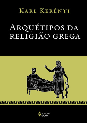 Arquétipos da religião grega, de Kerényi, Karl. Editora Vozes Ltda., capa mole em português, 2015