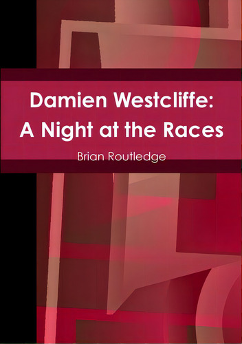Damien Westcliffe: A Night At The Races, De Routledge, Brian., Vol. 1. Editorial Lulu Pr, Tapa Blanda En Inglés