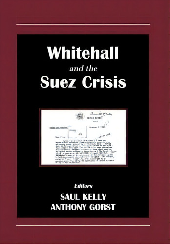 Whitehall And The Suez Crisis, De Anthony Gorst. Editorial Taylor Francis Ltd, Tapa Dura En Inglés