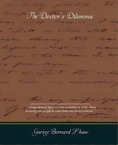 The Doctors Dilemma, De George Bernard Shaw. Editorial Book Jungle, Tapa Blanda En Inglés