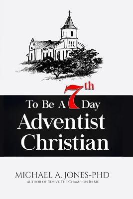 Libro To Be A 7th Day Adventist Christian - Jones, Michae...