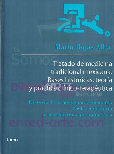 Tratado De Medicina Tradicional Mexicana. Bases Históricas, 