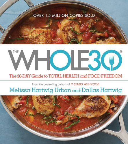 Book : The Whole30 The 30-day Guide To Total Health And Foo