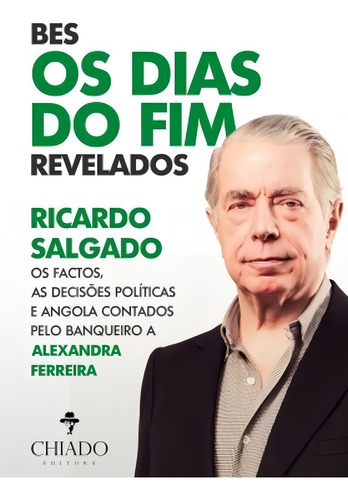 BES, Os Dias do Fim Revelados, de Ferreira, Alexandra Almeida. Editorial CHIADO EDITORA, capa mole em português, 2016
