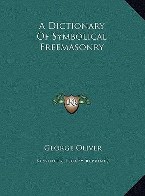 Libro A Dictionary Of Symbolical Freemasonry - George Oli...