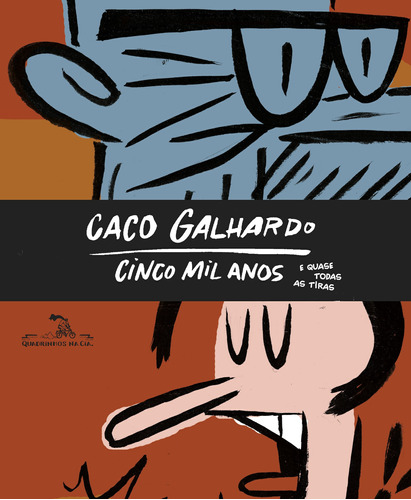 Cinco mil anos: E (quase) todas as tiras, de Galhardo, Caco. Editora Schwarcz SA, capa mole em português, 2019