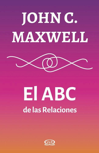 El ABC de las relaciones, de Maxwell, John C.., vol. 1. Editorial Vergara & Riba, tapa blanda, edición 1 en español, 2017