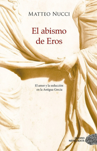 El Abismo De Eros - Matteo Nucci, de Nucci, Matteo. Editorial Duomo ediciones, tapa blanda en español, 2021