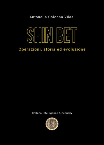 Libro: Lo Shin Bet. Operazioni, Storia Ed Evoluzione (italia