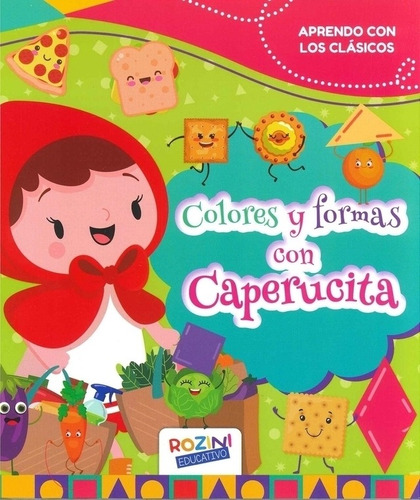 Colores Y Formas Con Caperucita - Aprendo Con Los Clasicos, de VV. AA.. Editorial Rozini, tapa blanda en español, 2022