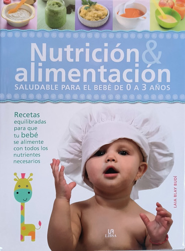 Nutrición & Alimentación: Saludable Para El Bebé De 0 A 3 