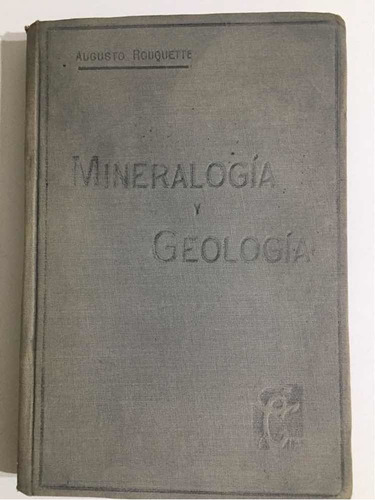 Mineralogía Y Geologa Augusto Rouquette Cabaut 1914