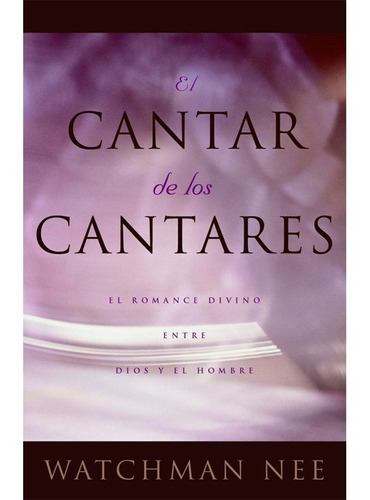El Cantar De Los Cantares, De Watchman Nee. Editorial Living Stream En Español