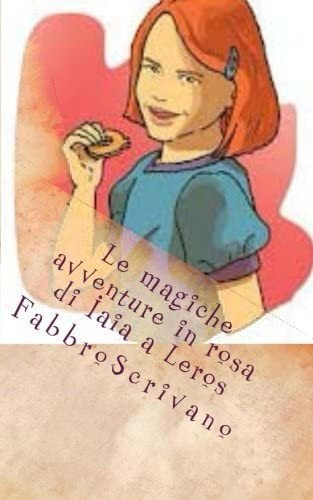 Libro: Le Magiche Avventure In Rosa Di Iaia A Leros (italian