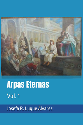 Libro : Arpas Eternas Yhasua - Apostoles Y Amigos Vol. 1...