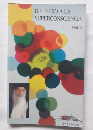 Osho Del Sexo A La Superconsciencia 1997 134 Pag Unica Dueña