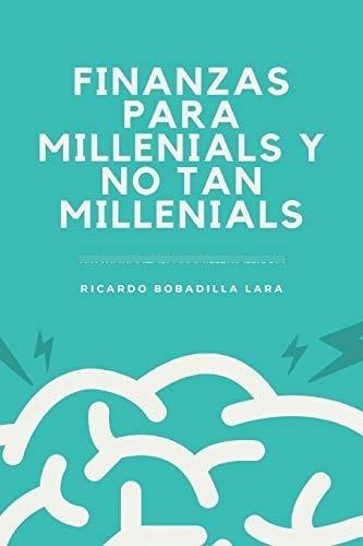 Finanzas Para Millenials Y No Tan Millenials.