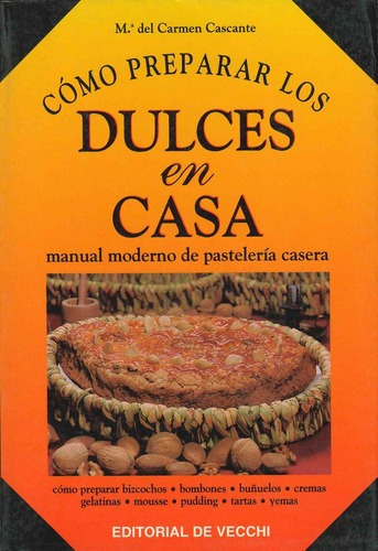 Como Preparar Dulces En Casa, de Cascante, M Del Carmen. Editorial DE VECCHI en español