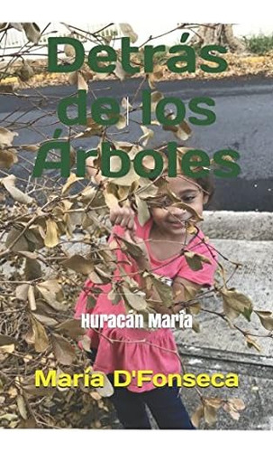 Libro: Detrás De Los Árboles: Huracán María (spanish Edition