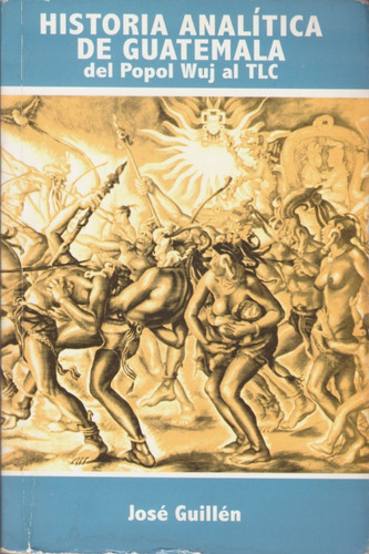 Historia Análitica De Guatemala - José Guillén (Usado)