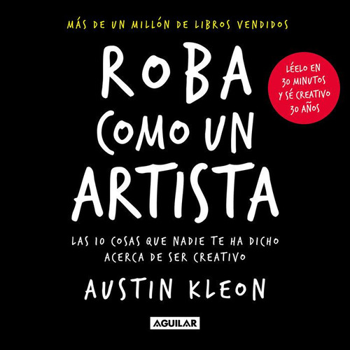 Libro: Roba Como Un Artista. Austin Kleon. Aguilar
