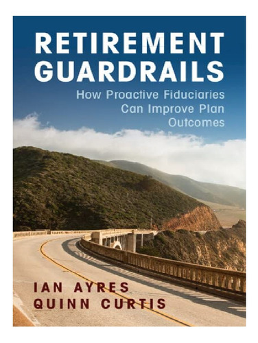 Retirement Guardrails - Quinn Curtis, Ian Ayres. Eb11