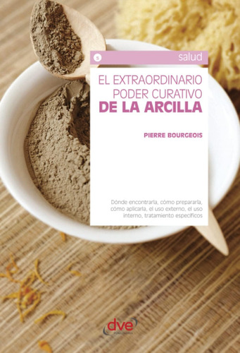 Libro: El Extraordinario Poder Curativo Arcilla (spani