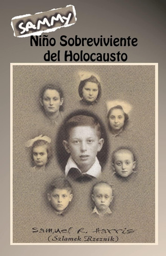 Libro: Sammy: Niño Sobreviviente Del Holocausto (spanish Edi