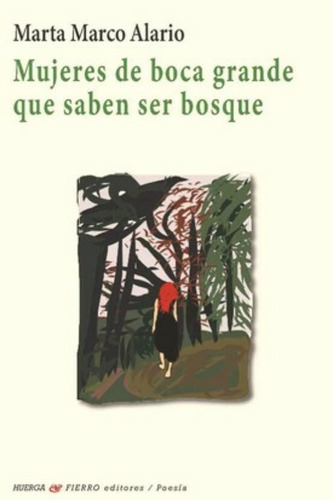 Libro Mujeres De Boca Grande Que Saben Ser Bosque - Marta...