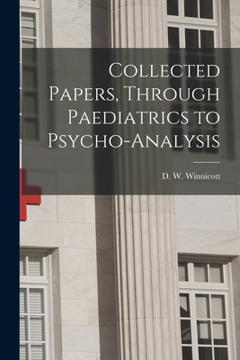 Libro Collected Papers, Through Paediatrics To Psycho-ana...