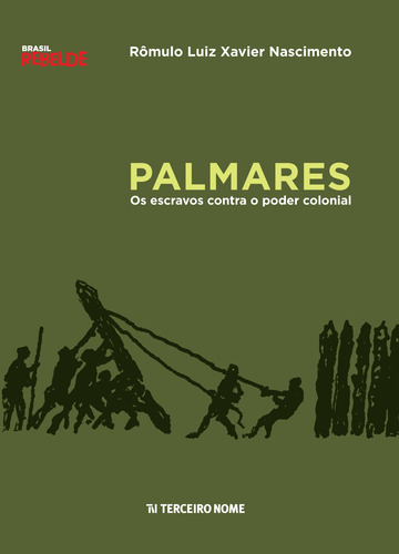 Palmares: os escravos contra o poder colonial, de Nascimento, Rômulo Luiz Xavier do. Editora Terceiro Nome, capa mole em português, 2014