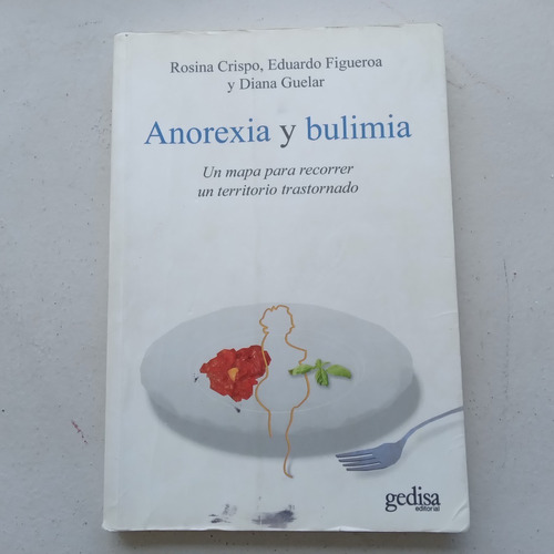 Anorexia Y Bulimia. Rosina Crispo Y Otros. Gedisa. 2011.