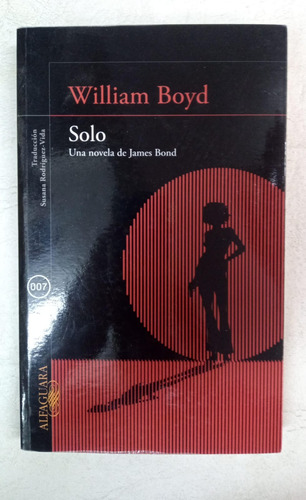 Solo - Una Novela De James Bond - William Boyd - Alfaguara