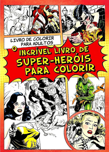Imagem 1 de 7 de O Incrível Livro De Super Heróis Livro Para Adultos Colorir