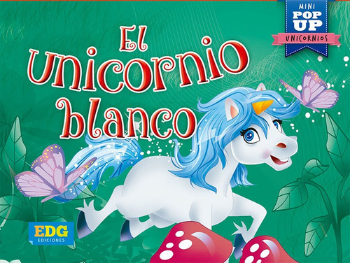 El unicornio blanco - Mini Pop Up Unicornios, de Equipo Editorial Guadal. Editorial EDG, tapa dura en español, 2022