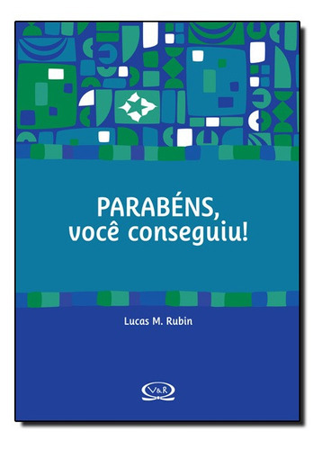 Parabéns - Você Conseguiu!: Parabéns - Você Conseguiu!, De Lucas M. Rubin. Vr Editora, Capa Mole, Edição Unica Em Português