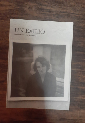 Un Exilio.  Con Dedicatoria.      Adriana Bórquez Adriazola.