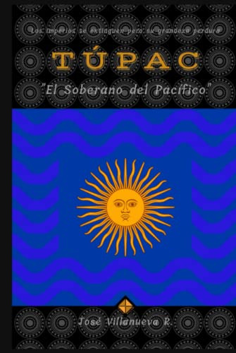 Tupac: El Soberano Del Pacifico
