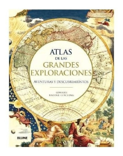 Atlas De Las Grandes Exploraciones - Edward Brooke-hitching