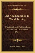 Comprar Libro Art And Education In Wood-turning: A Textbook And P...