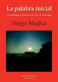 La Palabra Inicial - Hugo Mujica