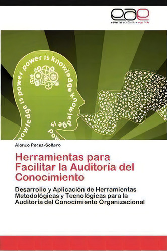 Herramientas Para Facilitar La Auditoria Del Conocimiento, De Perez-soltero Alonso. Editorial Eae Editorial Academia Espanola, Tapa Blanda En Español