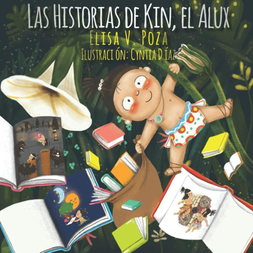 Libro: Las Historias De Kin, El Alux (spanish Edition)