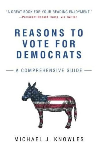 Reasons To Vote For Democrats: A Comprehensive Guide (libro 