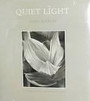 Quiet Light Fifteen Years Of Photographs - John Sexton