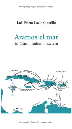 Libro: Aramos El Mar: El Último Indiano Naviero (spanish Edi