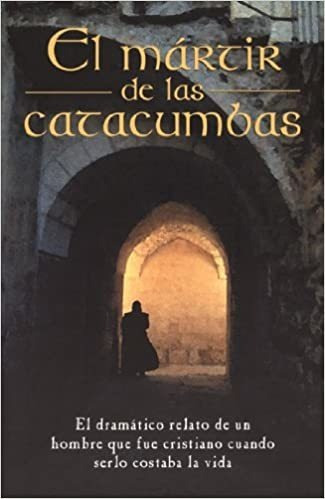El Martir De Las Catacumbas (spanish Edition)
