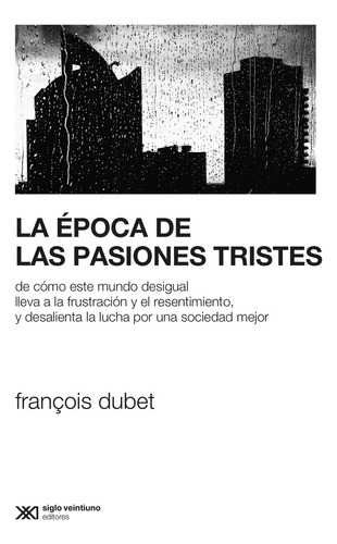 Epoca De Las Pasiones Tristes, La - Francois Dubet
